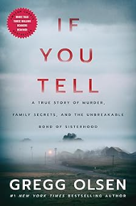 If You Tell: A True Story of Murder, Family Secrets, and the Unbreakable Bond of Sisterhood