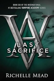 Last Sacrifice (Vampire Academy, Book 6)